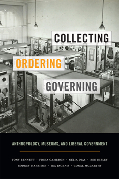 Paperback Collecting, Ordering, Governing: Anthropology, Museums, and Liberal Government Book