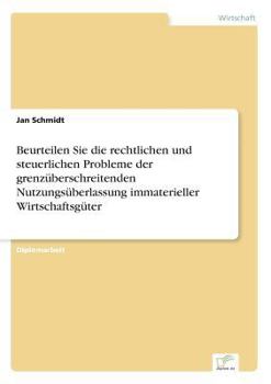 Paperback Beurteilen Sie die rechtlichen und steuerlichen Probleme der grenzüberschreitenden Nutzungsüberlassung immaterieller Wirtschaftsgüter [German] Book