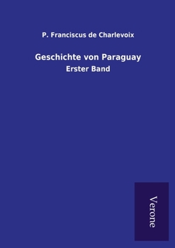 Paperback Geschichte von Paraguay: Erster Band [German] Book