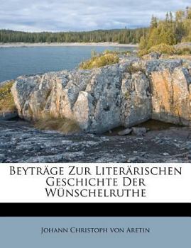 Paperback Beytrage Zur Literarischen Geschichte Der Wunschelruthe. [German] Book