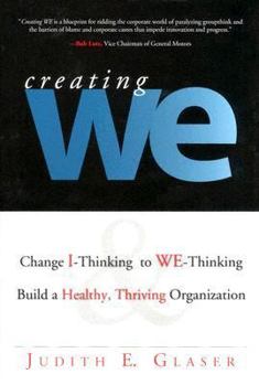 Hardcover Creating We: Change I-Thinking to We-Thinking, Build a Healthy, Thriving Organization Book