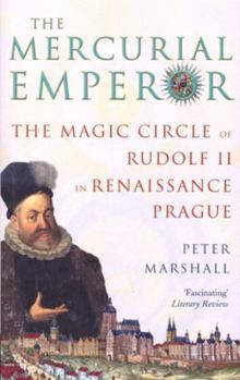 Paperback The Mercurial Emperor: The Magic Circle of Rudolf II in Renaissance Prague. Peter Marshall Book