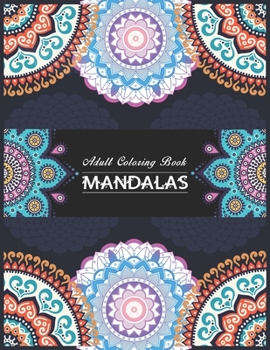 Adult Coloring Book Mandalas.: With Artistic Quality Paper. Mandala Coloring Books For Adults.