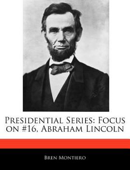 Presidential Series : Focus on #16, Abraham Lincoln
