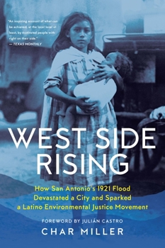 Paperback West Side Rising: How San Antonio's 1921 Flood Devastated a City and Sparked a Latino Environmental Justice Movement Book