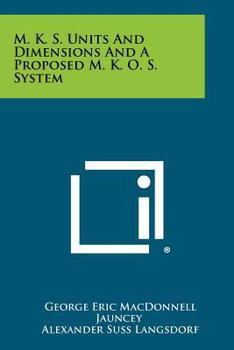 Paperback M. K. S. Units and Dimensions and a Proposed M. K. O. S. System Book