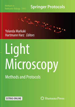 Light Microscopy: Methods and Protocols - Book #1563 of the Methods in Molecular Biology