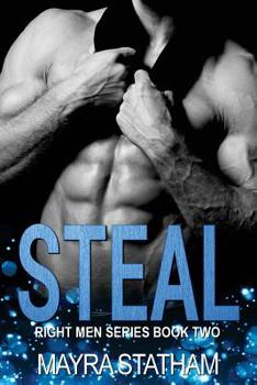 STEAL - Book #2 of the Right Men Book