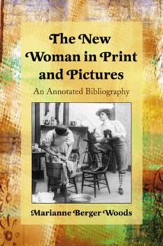 Paperback The New Woman in Print and Pictures: An Annotated Bibliography Book