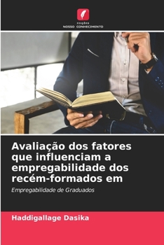 Paperback Avaliação dos fatores que influenciam a empregabilidade dos recém-formados em [Portuguese] Book