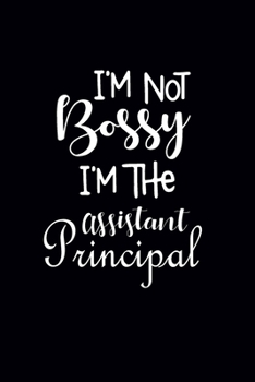 Paperback I'm Not Bossy I'm The Assistant Principal: Gift For Assistant Principal Book