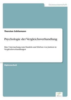 Paperback Psychologie der Vergleichsverhandlung: Eine Untersuchung zum Handeln und Erleben von Juristen in Vergleichsverhandlungen [German] Book