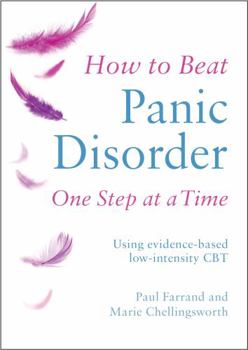 Mass Market Paperback How to Beat Panic Disorder One Step at a Time: Using Evidence-Based Low-Intensity CBT Book