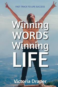 Paperback Winning Words, Winning Life: Fast Track to Life Success Book
