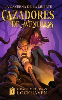 Hardcover La Caverna de la Muerte (Libro 1): Cazadores de Aventuras - Quest Chasers: The Deadly Cavern (Spanish Edition) [Spanish] Book