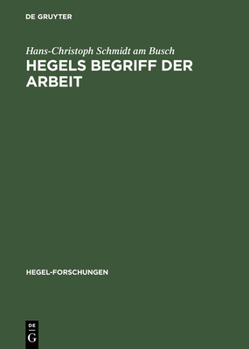 Hegels Begriff Der Arbeit (Hegel-Forschungen)