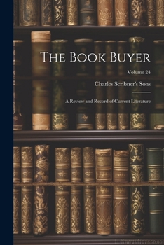 Paperback The Book Buyer: A Review and Record of Current Literature; Volume 24 Book