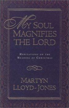 My Soul Magnifies the Lord: Meditations on the Meaning of Christmas