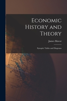 Paperback Economic History and Theory [microform]: Synoptic Tables and Diagrams Book