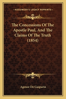The Concessions of the Apostle Paul, and the Claims of the Truth [Tr. by K.L.D.F.]