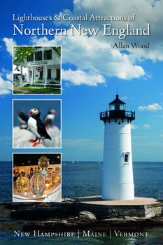 Paperback Lighthouses and Coastal Attractions of Northern New England: New Hampshire, Maine, and Vermont Book