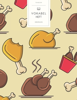 Vokabelheft: H�hnchen Brath�hnchen. 3 Spalten f�r Vokabeln. 120 Seiten mit sch�nem Design. Dreispaltiges Buch mit Soft Cover 8.5x11 Zoll, ca. DIN A4 21.6x27.9cm.