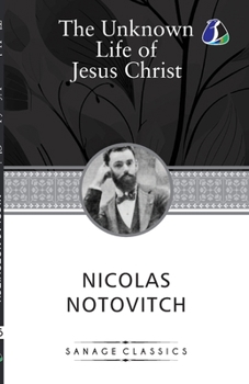 Paperback The Unknown Life of Jesus Christ Book