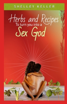 Paperback Herbs and Recipes to Turn You Into a Sex God Book