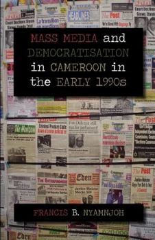 Paperback Mass Media and Democratisation in Cameroon in the Early 1990s Book