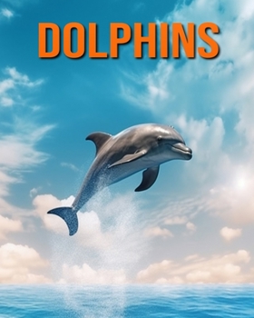 Paperback Dolphins: Amazing Photos and Fun Facts Book for kids Book