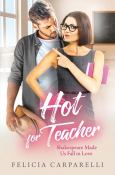 Paperback Hot For Teacher: Shakespeare Made Us Fall in Love Book