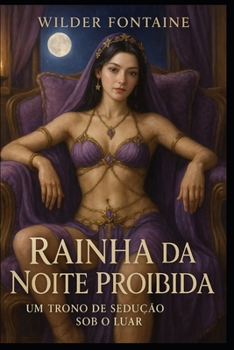 Rainha da Noite Proibida: Um Trono de Sedução sob o Luar (Portuguese Edition)