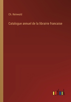 Paperback Catalogue annuel de la librairie francaise [French] Book