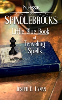 Paperback Professor Spindlebrock's Little Blue Book of Traveling Spells Book