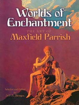 Paperback Worlds of Enchantment: The Art of Maxfield Parrish Book