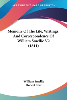 Paperback Memoirs Of The Life, Writings, And Correspondence Of William Smellie V2 (1811) Book