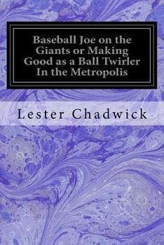 Paperback Baseball Joe on the Giants or Making Good as a Ball Twirler In the Metropolis Book