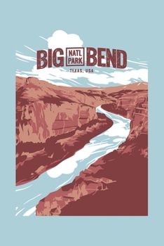 Big Bend Natl Park Texas USA: Big Bend National Park Lined Notebook, Journal, Organizer, Diary, Composition Notebook, Gifts for National Park Travelers