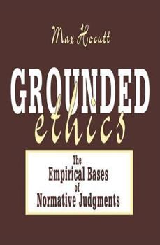 Hardcover Grounded Ethics: The Empirical Bases of Normative Judgements Book