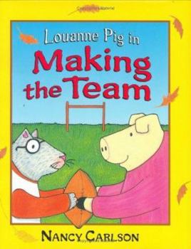 Louanne Pig in Making the Team (Nancy Carlson's Neighborhood) - Book  of the Louanne Pig