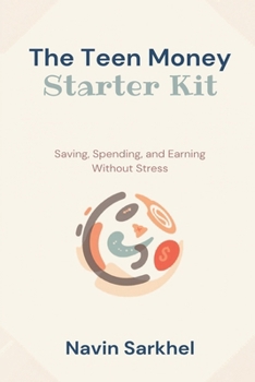 Paperback The Teen Money Starter Kit: Saving, Spending, and Earning Without Stress Book