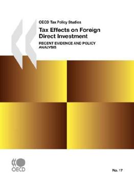 OECD Tax Policy Studies No. 17 Tax Effects on Foreign Direct Investment: Recent Evidence and Policy Analysis