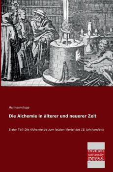 Paperback Die Alchemie in Alterer Und Neuerer Zeit [German] Book