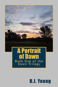 Paperback A Portrait of Dawn: Book One of the Dawn Trilogy Book