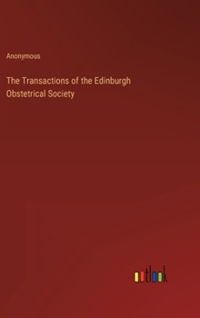 The Transactions of the Edinburgh Obstetrical Society
