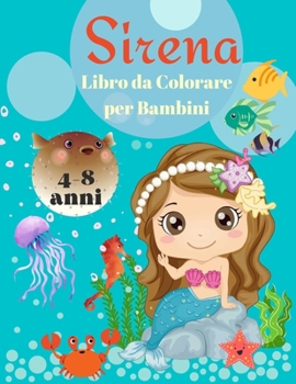 Libro da colorare sirena per bambini da 4 a 8 anni: Libro da colorare magico per bambini e amanti delle sirene! I disegni più belli