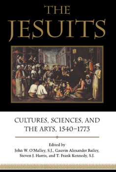 Paperback The Jesuits: Cultures, Sciences, and the Arts, 1540-1773 Book