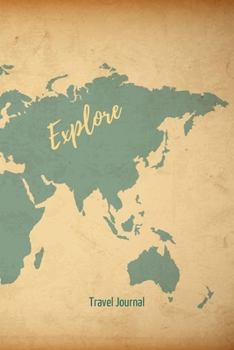 Explore Journal: Travel Journal World Map Adventure Notebook for Adventure Lovers