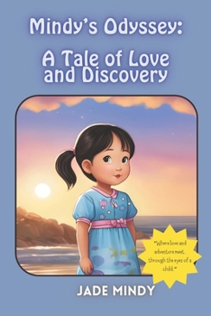 Paperback Mindy's Odyssey: A Tale of Love and Discovery: A Heartwarming Children's Book of Resilience, Courage, and Family Love Book