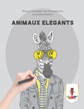 Paperback Animaux Elégants: Stress, Soulager les Conceptions Animales Edition [French] Book